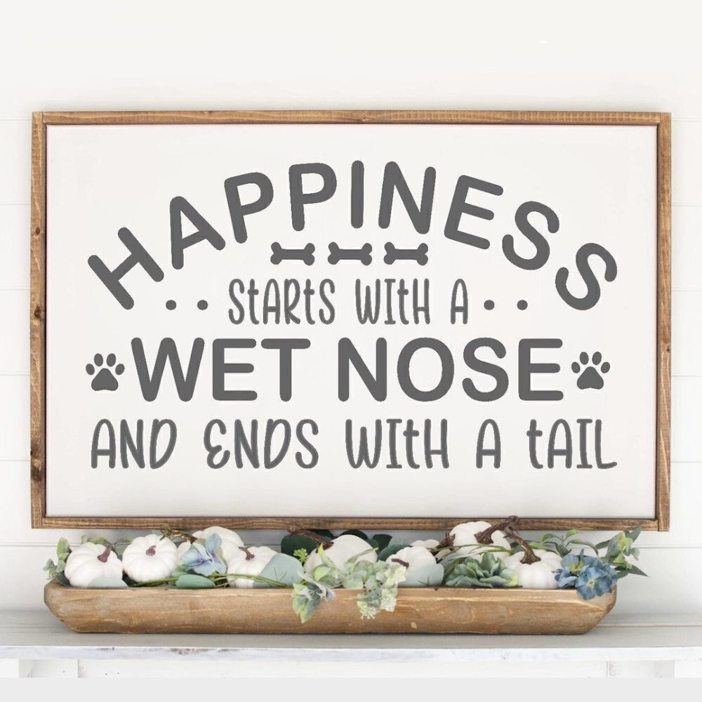 "Happiness Starts With a Wet Nose and Ends With a Tail" 🐾 Print